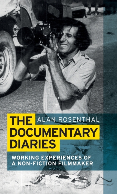 The Documentary Diaries : Working Experiences of a Non-Fiction Filmmaker, Hardback Book