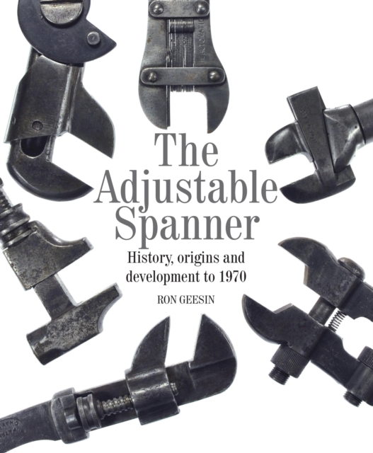 The Adjustable Spanner : History, Origins and Development to 1970, EPUB eBook