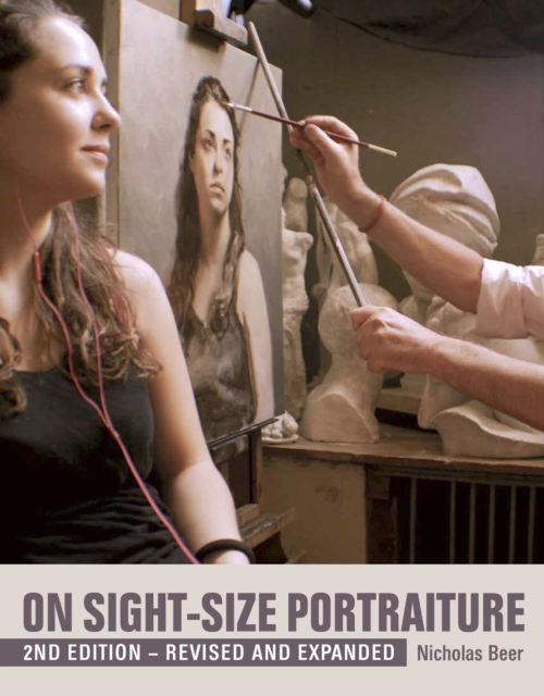 On Sight-Size Portraiture : 2nd Edition - Revised and Expanded, Paperback / softback Book