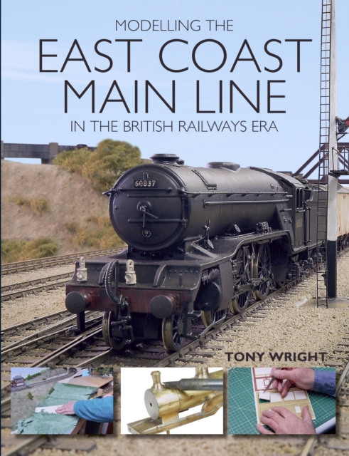 Modelling the East Coast Main Line in the British Railways Era, Paperback / softback Book