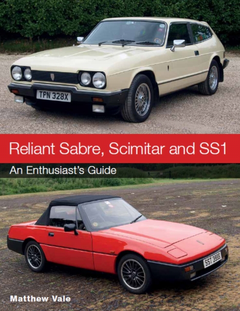 Reliant Sabre, Scimitar and SS1 : An Enthusiast's Guide, Paperback / softback Book