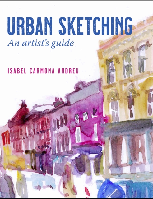 Urban Sketching : An artist's guide, Paperback / softback Book