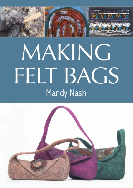 Making Felt Bags, Paperback / softback Book