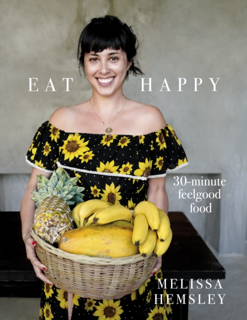 Eat Happy: 30-minute Feelgood Food, Hardback Book