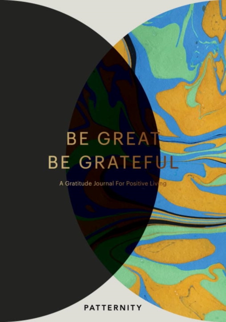 Be Great, Be Grateful : A Gratitude Journal for Positive Living, Paperback / softback Book