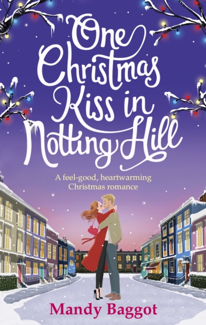 One Christmas Kiss in Notting Hill : A feel-good, heartwarming Christmas romance, Paperback / softback Book