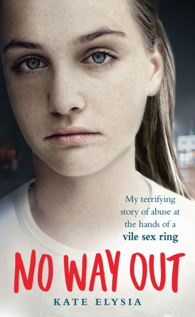 No Way Out : My terrifying story of abuse at the hands of a vile sex ring, Paperback / softback Book