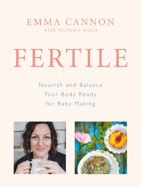 Fertile : Nourish and balance your body ready for baby making, Hardback Book