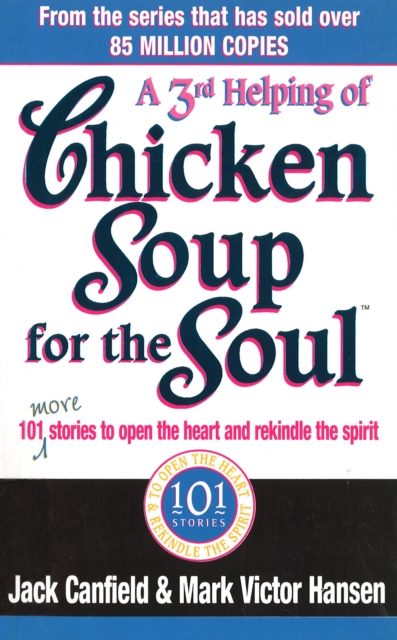A Third Serving Of Chicken Soup For The Soul : 101 More Stories to Open the Heart and Rekindle the Spirit, Paperback / softback Book