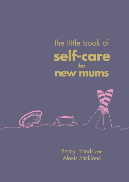 The Little Book of Self-Care for New Mums, Hardback Book