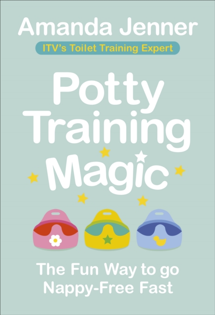 Potty Training Magic : The Fun Way to go Nappy-Free Fast, Paperback / softback Book