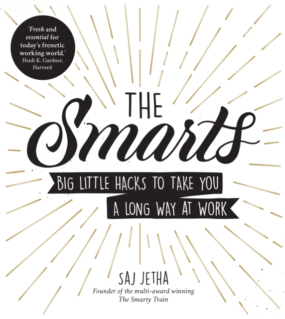The Smarts : Big Little Hacks to Take You a Long Way at Work, Paperback / softback Book
