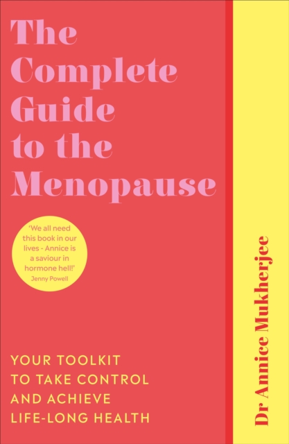 The Complete Guide to the Menopause : Your Toolkit to Take Control and Achieve Life-Long Health, Paperback / softback Book