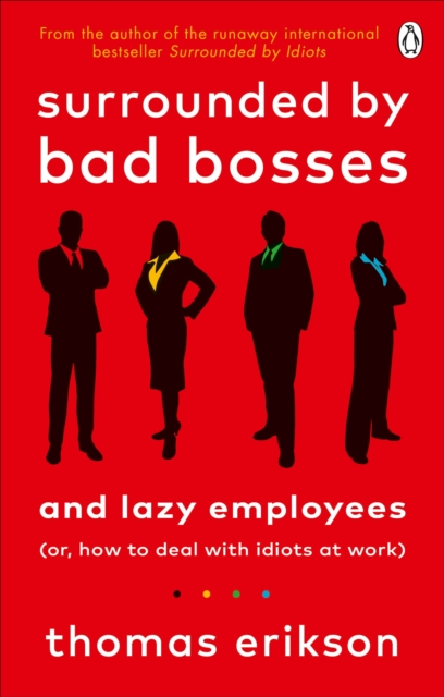 Surrounded by Bad Bosses and Lazy Employees : or, How to Deal with Idiots at Work, Paperback / softback Book