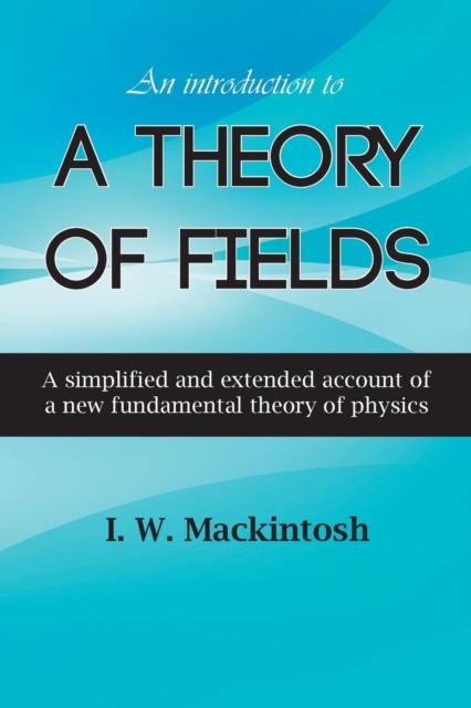 An Introduction to A Theory of Fields, Paperback / softback Book
