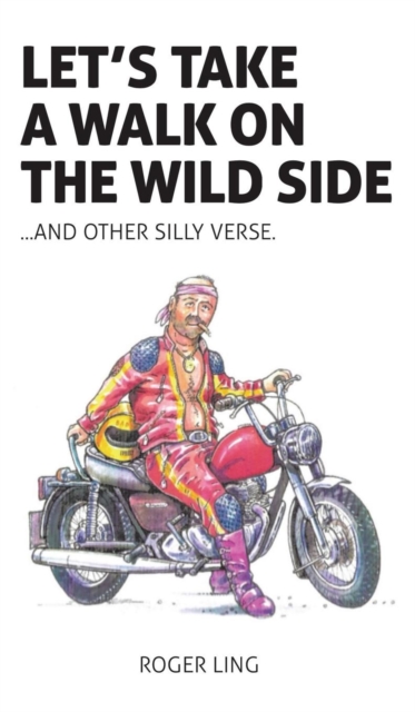 Let's Take a Walk on the Wild Side and Other Silly Verse, Hardback Book