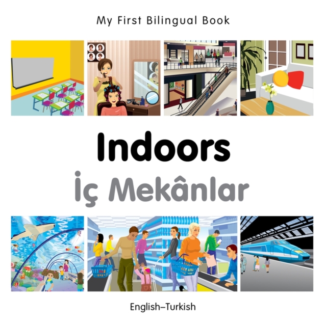 My First Bilingual Book -  Indoors (English-Turkish), Board book Book