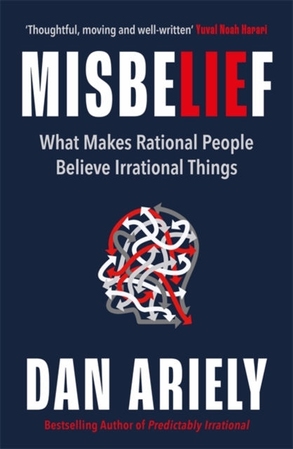 Misbelief : What Makes Rational People Believe Irrational Things, Hardback Book