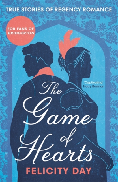 The Game of Hearts : True Stories of Regency Romance, Paperback / softback Book