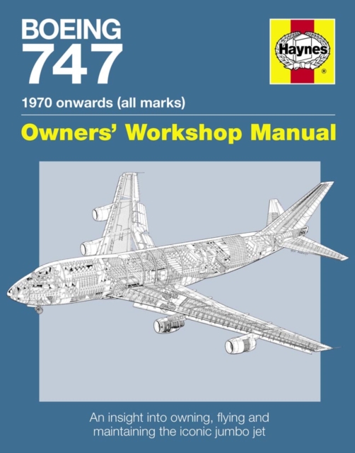 Boeing 747 Manual : An insight into owning, flying and maintaining the iconic jumbo jet, Paperback / softback Book