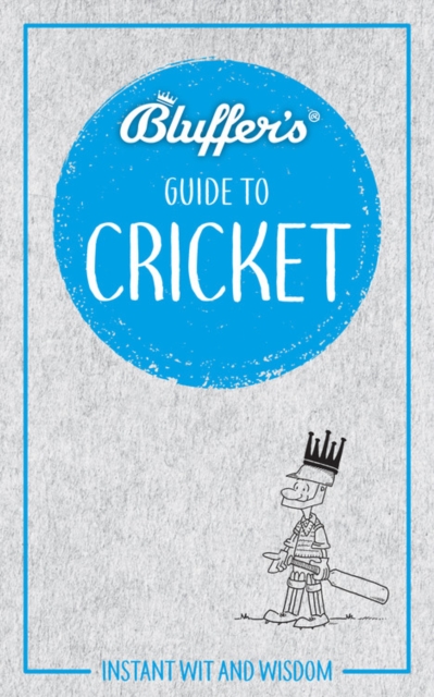 Bluffer's Guide to Cricket : Instant wit and wisdom, Paperback / softback Book