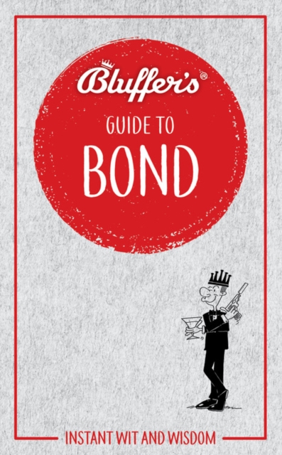 Bluffer's Guide to Bond : Instant wit and wisdom, Paperback / softback Book