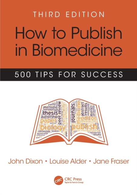 How to Publish in Biomedicine : 500 Tips for Success, Third Edition, Paperback / softback Book
