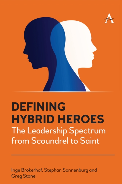 Defining Hybrid Heroes : The Leadership Spectrum from Scoundrel to Saint, Hardback Book