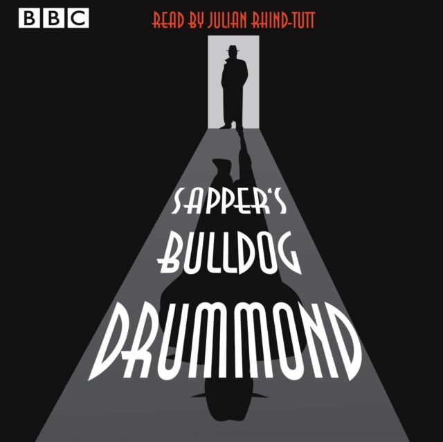Julian Rhind-Tutt Reads Sapper's Bulldog Drummond : A BBC Radio 4 Extra Reading, CD-Audio Book