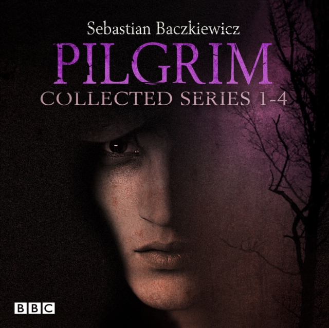 Pilgrim: The Collected Series 1-4 : The BBC Radio 4 Fantasy Drama Series, CD-Audio Book