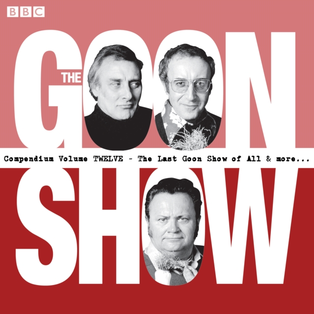The Goon Show Compendium Volume 12: The Last Goon Show of All & More : Episodes from the classic BBC radio comedy series, eAudiobook MP3 eaudioBook