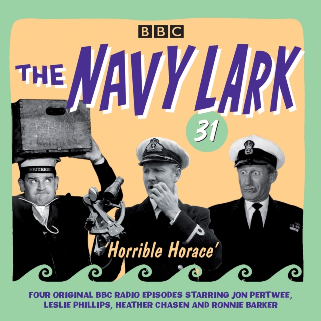 The Navy Lark Volume 31: Horrible Horace : Four classic radio comedy episodes, CD-Audio Book