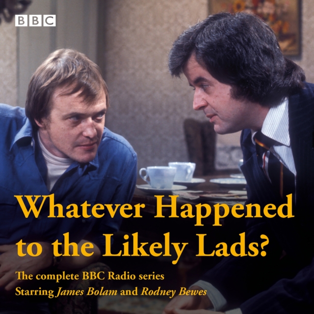 Whatever Happened to The Likely Lads? : Complete BBC Radio Series, CD-Audio Book
