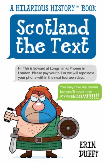 Scotland the Text : You Can Take My Phone, but You'll Never Take My Freedom!, Paperback / softback Book