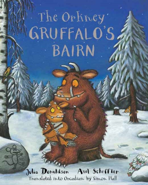 The Orkney Gruffalo's Bairn : The Gruffalo's Child in Orkney Scots, Paperback / softback Book