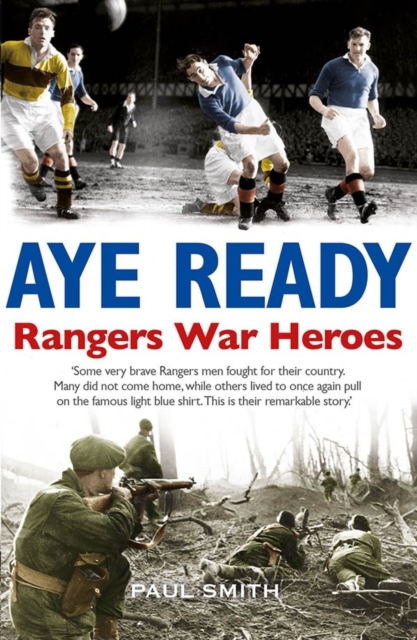 Aye Ready: Rangers War Heroes, Paperback / softback Book