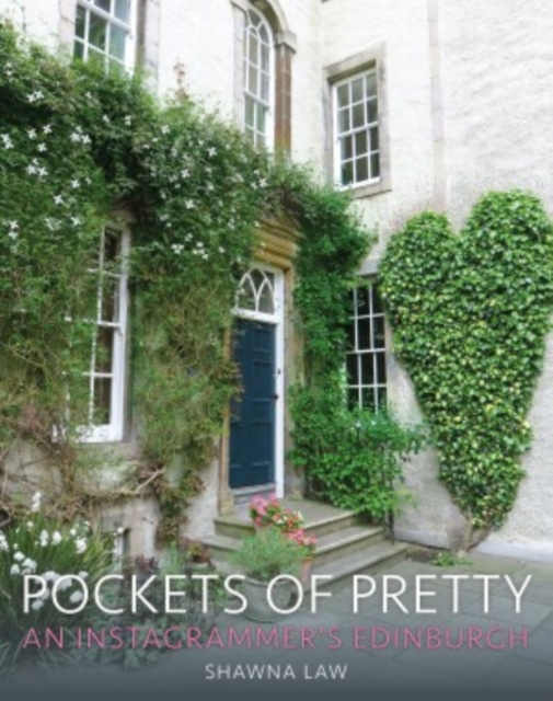 Pockets of Pretty : An Instagrammer's Edinburgh, Hardback Book