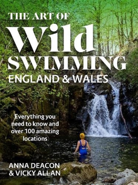 The Art of Wild Swimming: England & Wales, Hardback Book