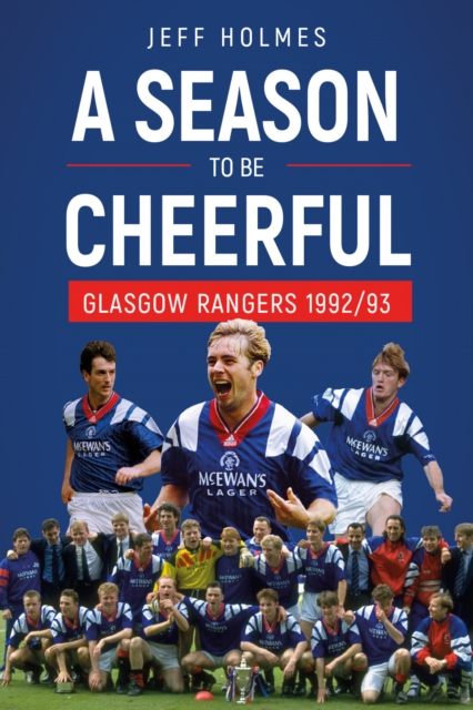 A Season to be Cheerful : Glasgow Rangers 1992/93, Paperback / softback Book