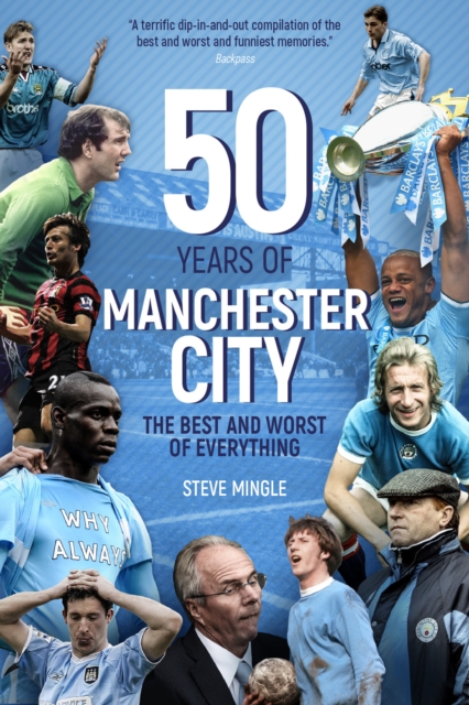 Fifty Years of Manchester City : The Best and Worst of Everything, Hardback Book