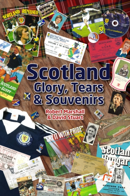 Scotland - Glory, Tears & Souvenirs, Hardback Book