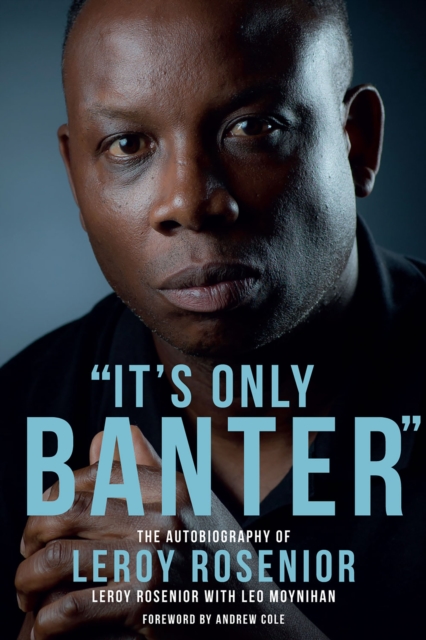 It's Only Banter : The Autobiography of Leroy Rosenior, EPUB eBook