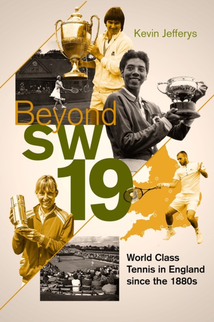 Beyond SW19 : World Class Tennis in England since the 1880s, Hardback Book