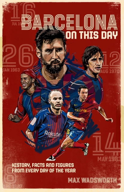 FC Barcelona On This Day : History, Facts & Figures from Every Day of the Year, Hardback Book