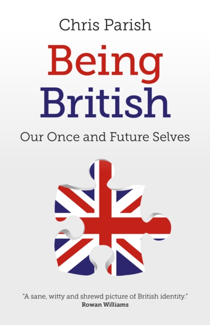 Being British - Our Once and Future Selves, Paperback / softback Book