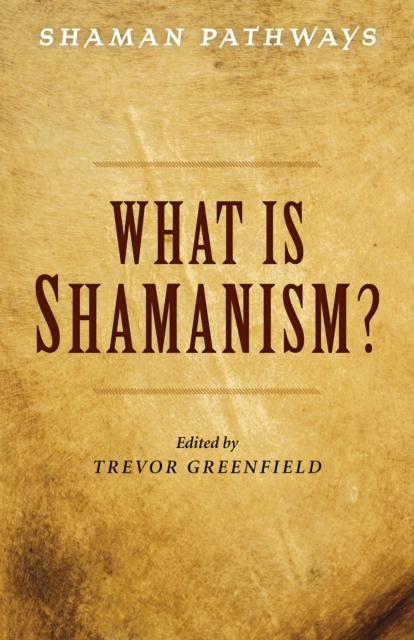 Shaman Pathways - What is Shamanism?, Paperback / softback Book