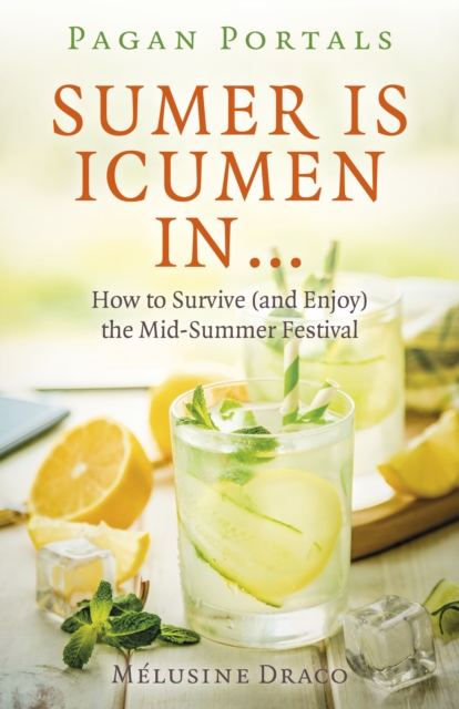 Pagan Portals - Sumer Is Icumen In : How to Survive (and Enjoy) the Mid-Summer Festival, EPUB eBook