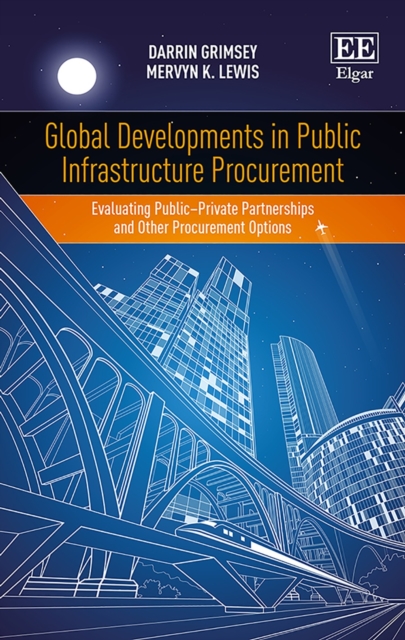 Global Developments in Public Infrastructure Procurement : Evaluating Public-Private Partnerships and Other Procurement Options, PDF eBook