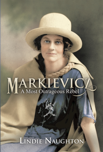 Markievicz : A Most Outrageous Rebel, EPUB eBook
