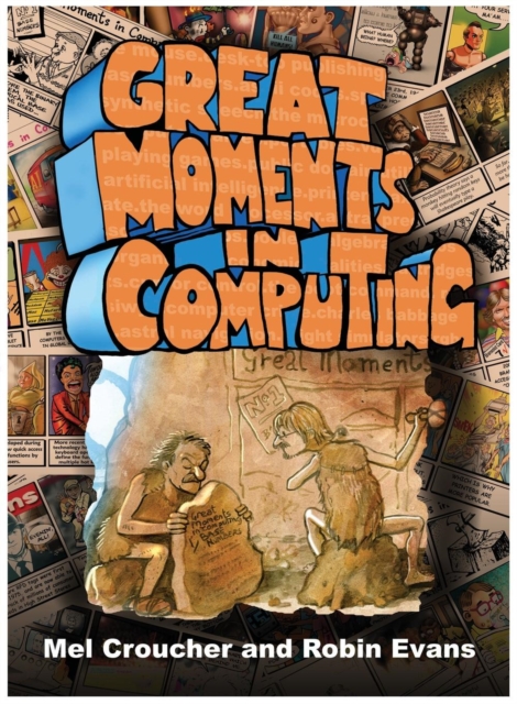 Great Moments in Computing : The Collected Artwork of Mel Croucher & Robin Evans, Paperback / softback Book